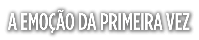 A emoção da primeira vez