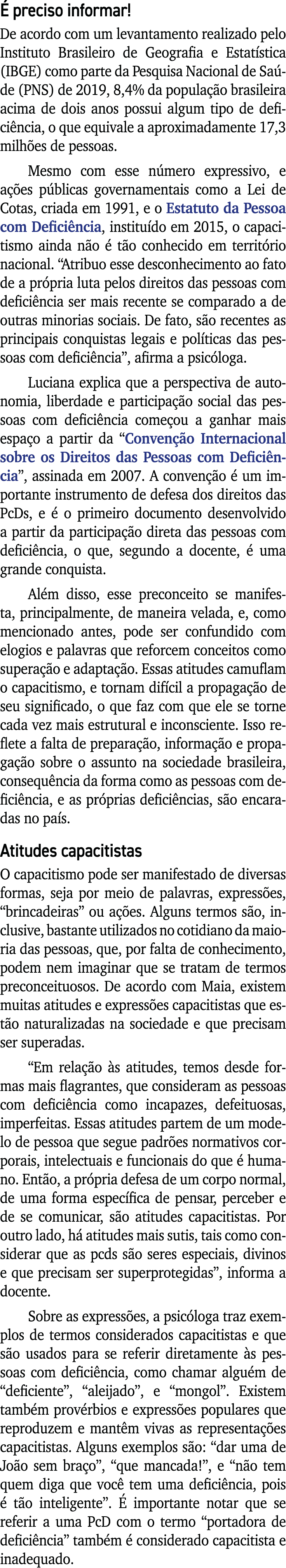 É preciso informar  De acordo com um levantamento realizado pelo Instituto Brasileiro de Geografia e Estatística (IBG   