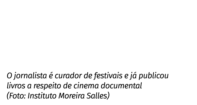 O jornalista é curador de festivais e já publicou livros a respeito de cinema documental (Foto: Instituto Moreira Sal   