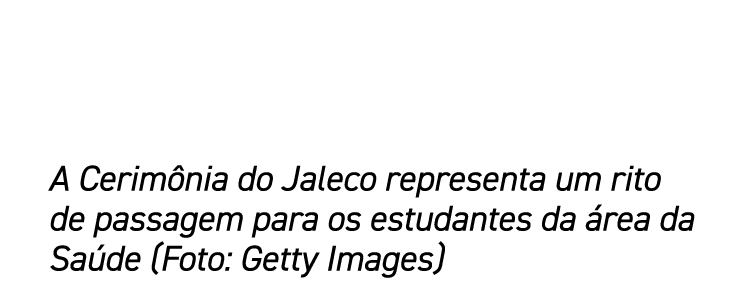 A Cerimônia do Jaleco representa um rito de passagem para os estudantes da área da Saúde (Foto: Getty Images)