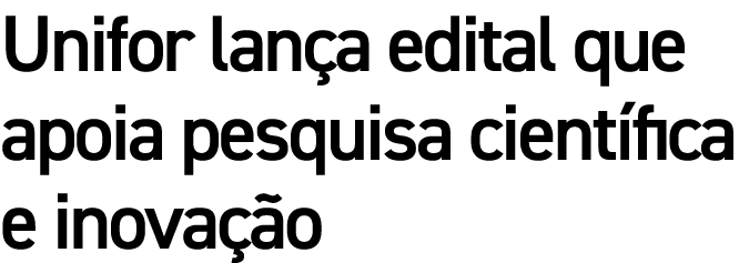 Unifor lança edital que apoia pesquisa científica e inovação