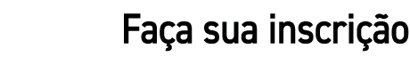 Faça sua inscrição