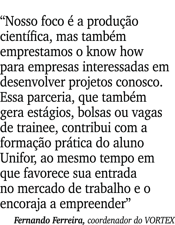  Nosso foco é a produção científica, mas também emprestamos o know how para empresas interessadas em desenvolver proj   