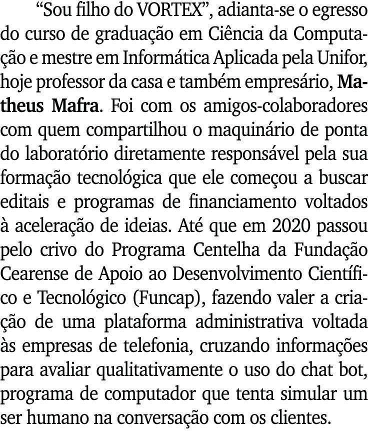  Sou filho do VORTEX , adianta-se o egresso do curso de graduação em Ciência da Computação e mestre em Informática Ap   