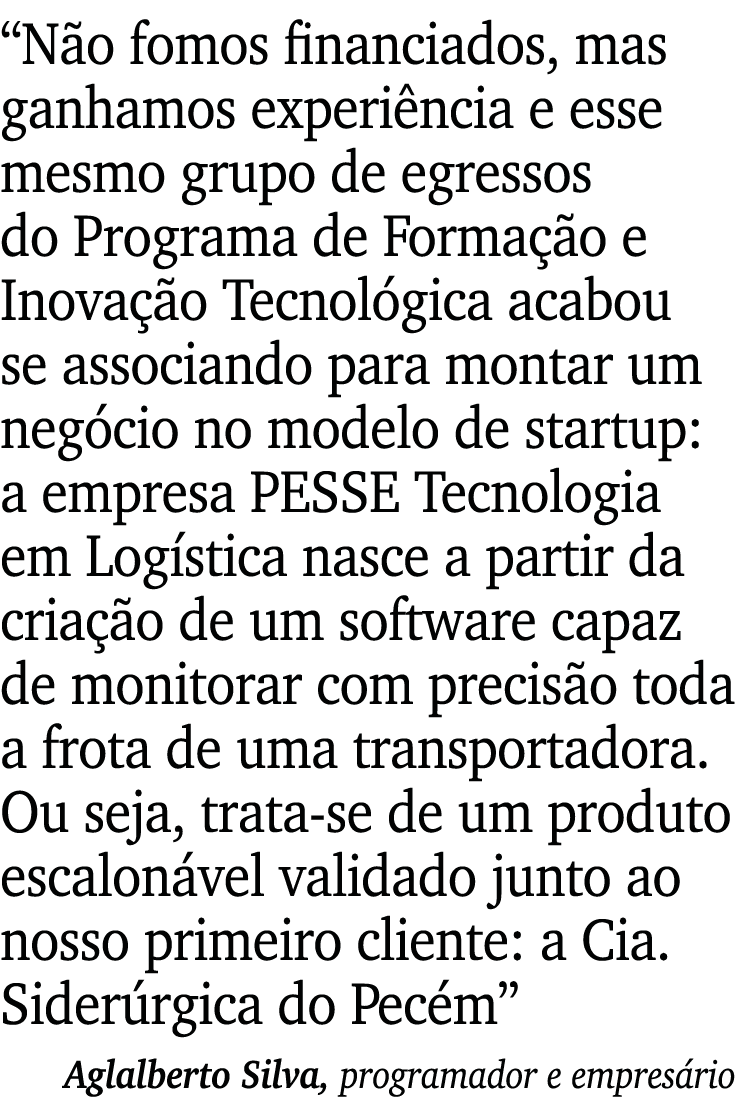  Não fomos financiados, mas ganhamos experiência e esse mesmo grupo de egressos do Programa de Formação e Inovação Te   