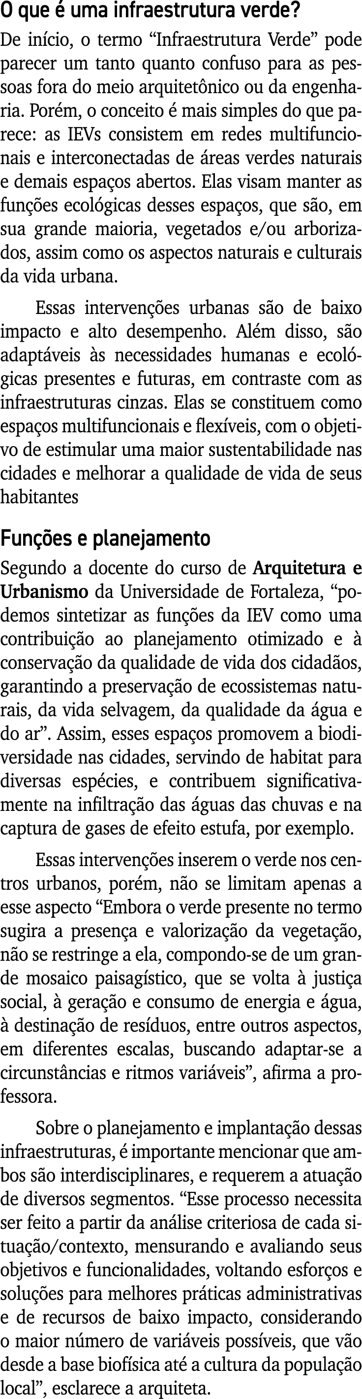 O que é uma infraestrutura verde  De início, o termo  Infraestrutura Verde  pode parecer um tanto quanto confuso para   