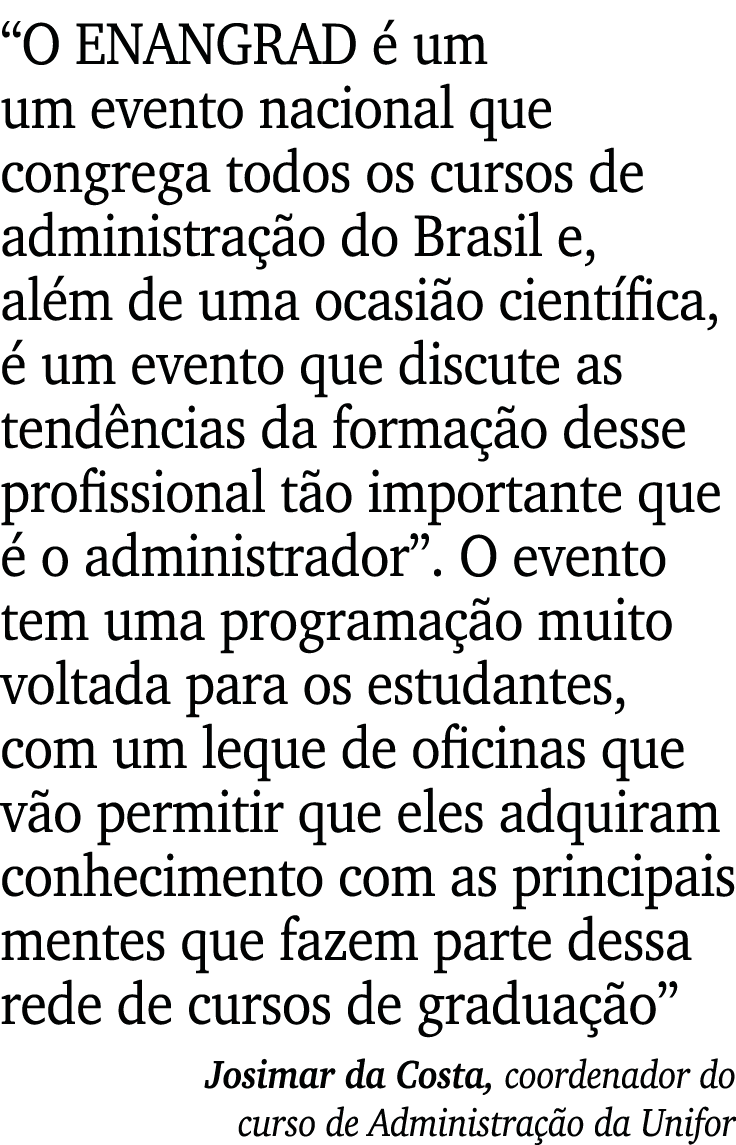  O ENANGRAD é um um evento nacional que congrega todos os cursos de administração do Brasil e, além de uma ocasião ci   