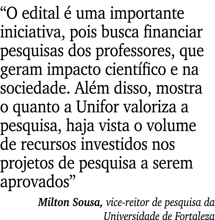  O edital é uma importante iniciativa, pois busca financiar pesquisas dos professores, que geram impacto científico e   