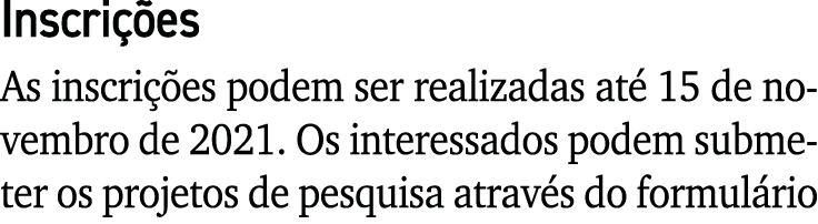 Inscrições As inscrições podem ser realizadas até 15 de novembro de 2021  Os interessados podem submeter os projetos    