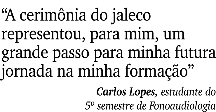  A cerimônia do jaleco representou, para mim, um grande passo para minha futura jornada na minha formação  Carlos Lop   