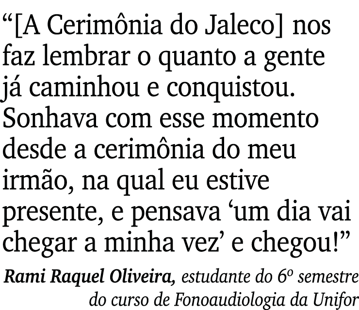   A Cerimônia do Jaleco  nos faz lembrar o quanto a gente já caminhou e conquistou  Sonhava com esse momento desde a    