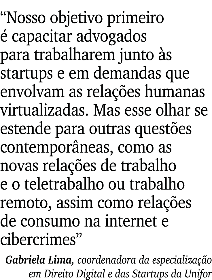  Nosso objetivo primeiro é capacitar advogados para trabalharem junto às startups e em demandas que envolvam as relaç   