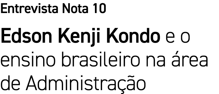 Entrevista Nota 10 Edson Kenji Kondo e o ensino brasileiro na área de Administração
