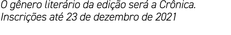 O gênero literário da edição será a Crônica  Inscrições até 23 de dezembro de 2021