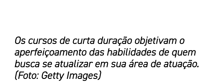 Os cursos de curta duração objetivam o aperfeiçoamento das habilidades de quem busca se atualizar em sua área de atua   