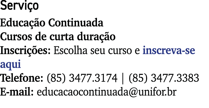 Serviço Educação Continuada Cursos de curta duração Inscrições: Escolha seu curso e inscreva-se aqui Telefone: (85) 3   
