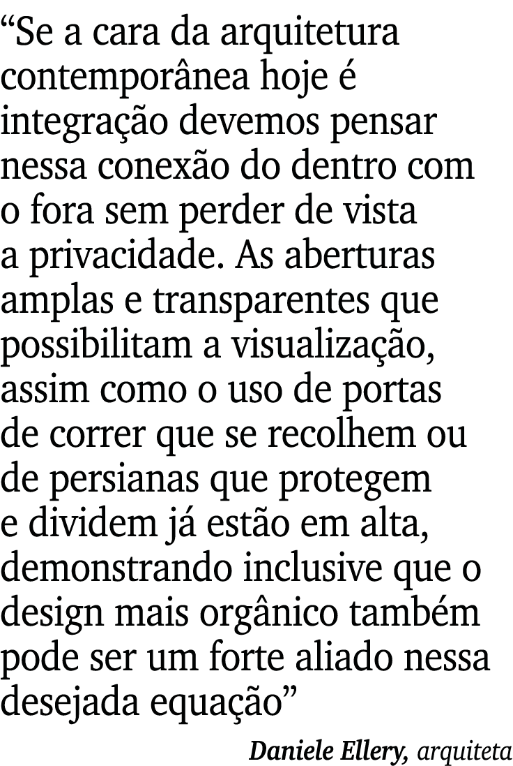  Se a cara da arquitetura contemporânea hoje é integração devemos pensar nessa conexão do dentro com o fora sem perde   