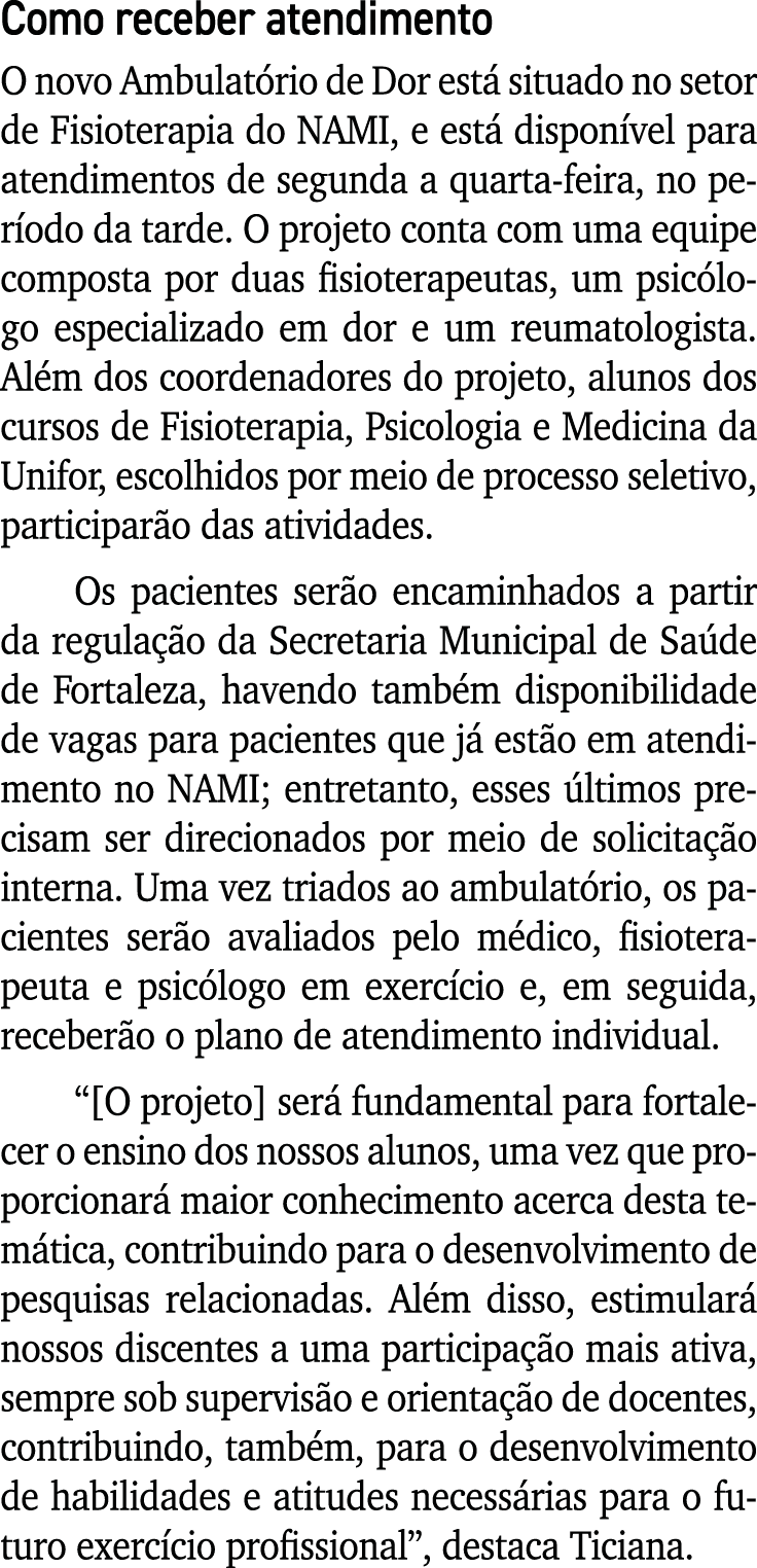 Como receber atendimento O novo Ambulatório de Dor está situado no setor de Fisioterapia do NAMI, e está disponível p   
