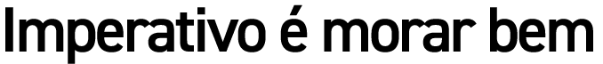 Imperativo é morar bem