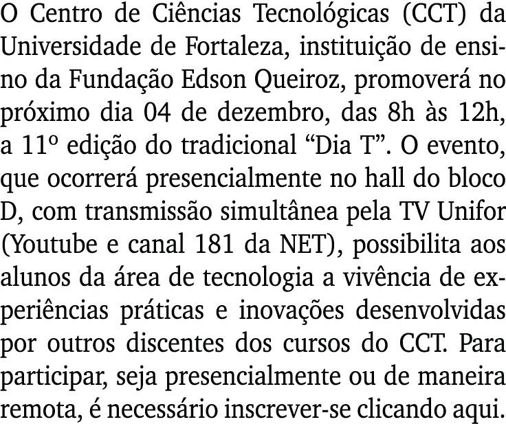 O Centro de Ciências Tecnológicas (CCT) da Universidade de Fortaleza, instituição de ensino da Fundação Edson Queiroz   