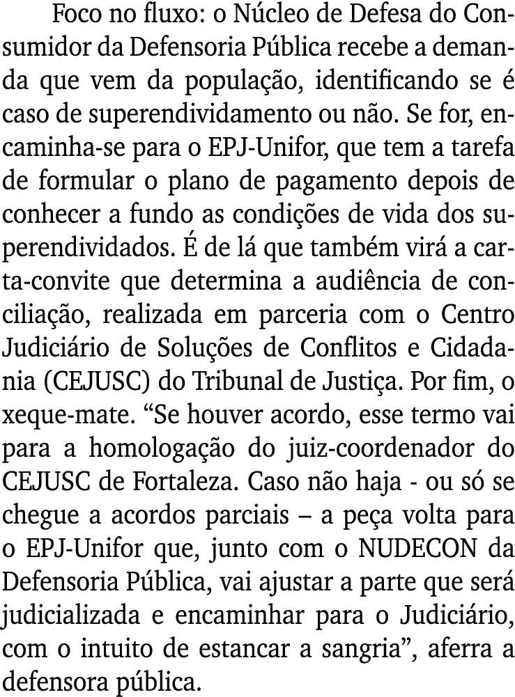 Foco no fluxo: o Núcleo de Defesa do Consumidor da Defensoria Pública recebe a demanda que vem da população, identifi   
