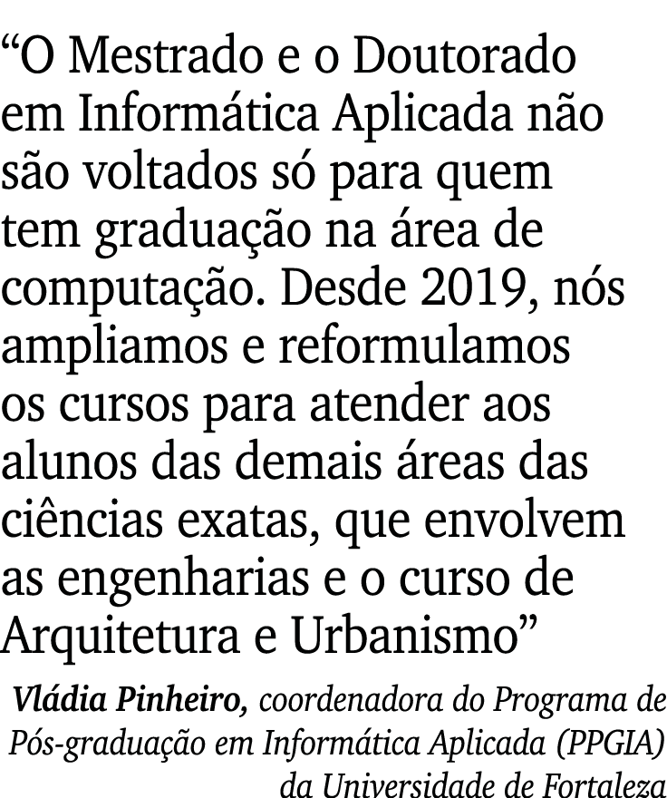  O Mestrado e o Doutorado em Informática Aplicada não são voltados só para quem tem graduação na área de computação     