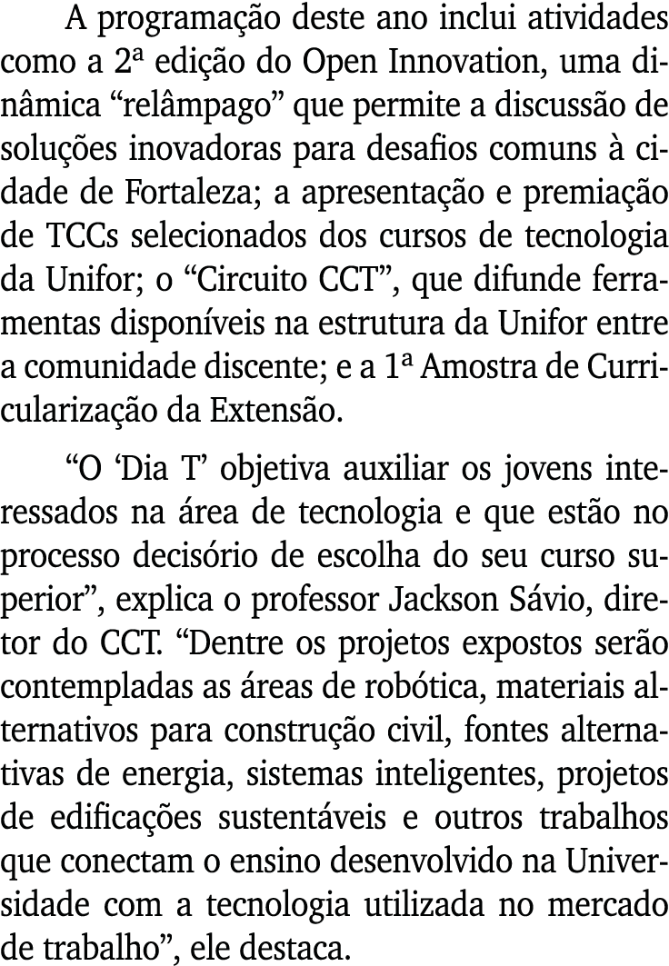 A programação deste ano inclui atividades como a 2  edição do Open Innovation, uma dinâmica  relâmpago  que permite a   