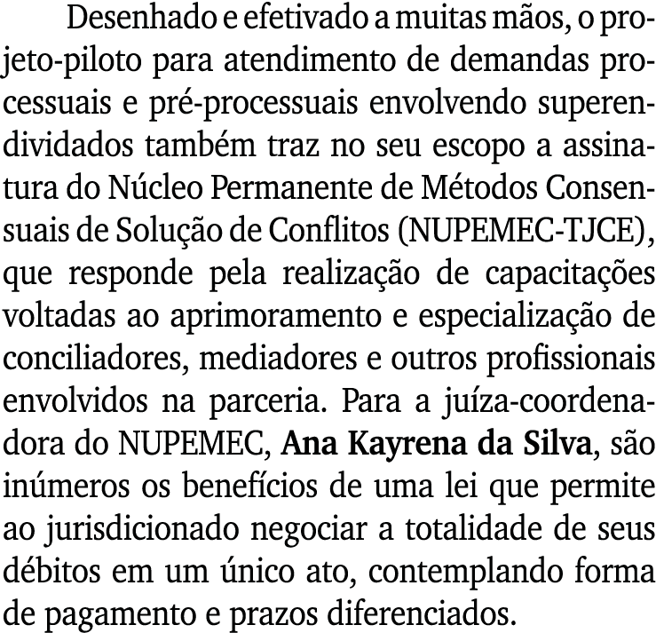 Desenhado e efetivado a muitas mãos, o projeto-piloto para atendimento de demandas processuais e pré-processuais envo   