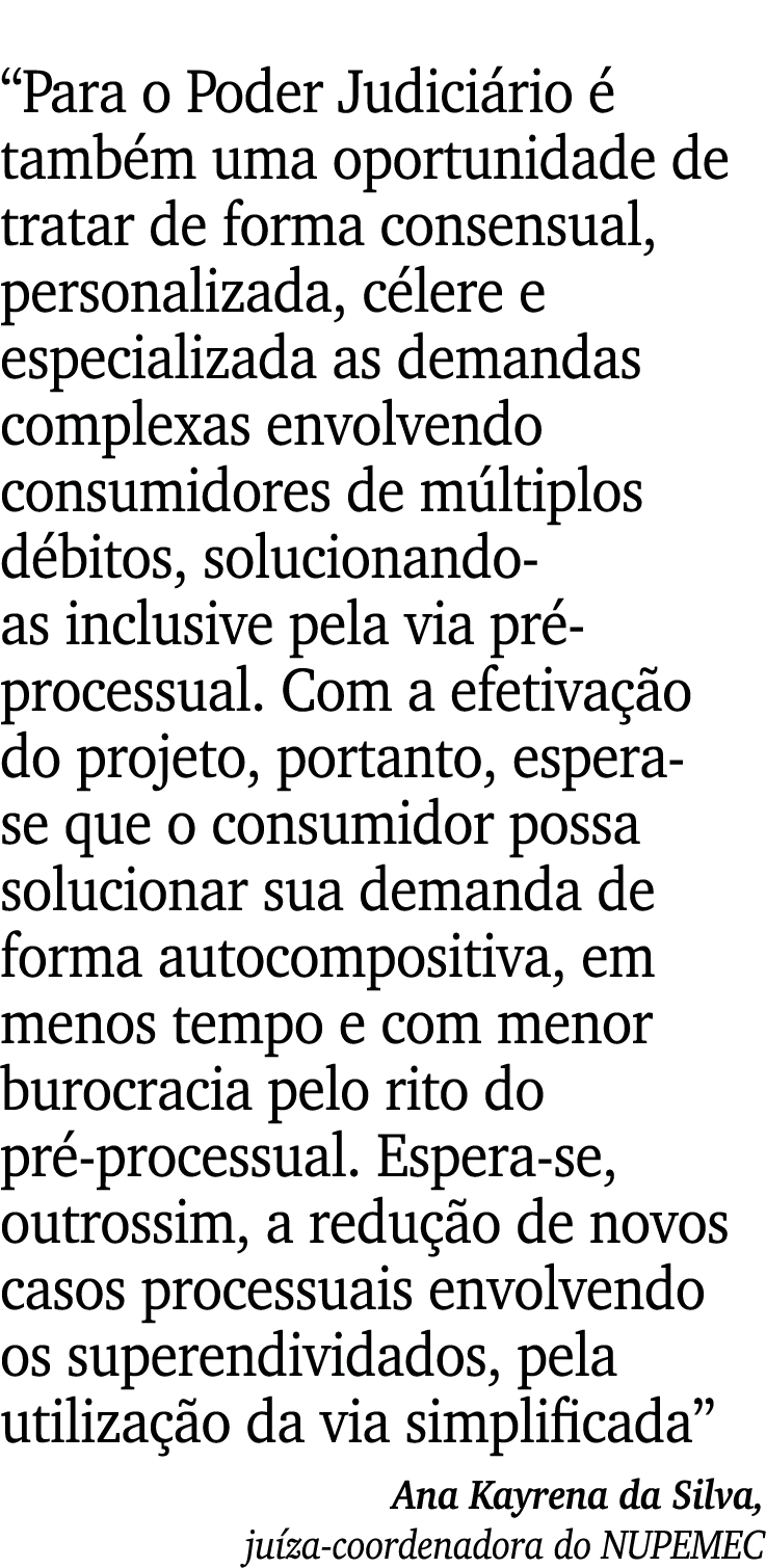  Para o Poder Judiciário é também uma oportunidade de tratar de forma consensual, personalizada, célere e especializa   
