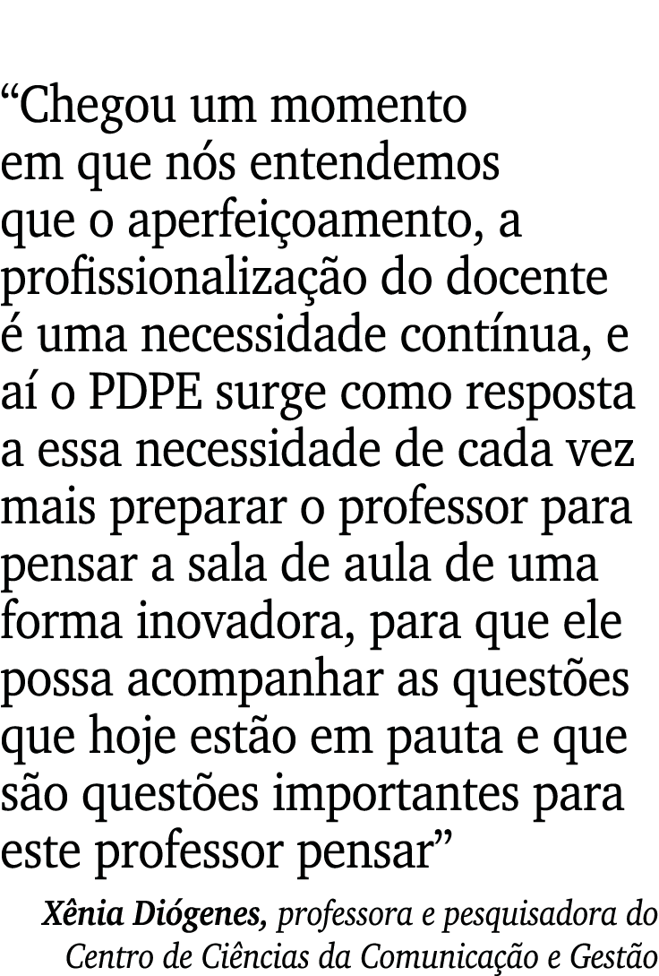  Chegou um momento em que nós entendemos que o aperfeiçoamento, a profissionalização do docente é uma necessidade con   