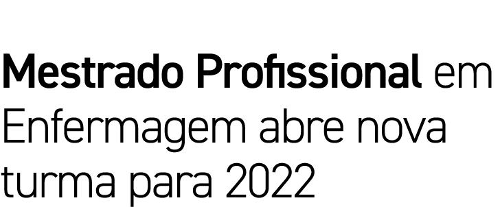 Mestrado Profissional em Enfermagem abre nova turma para 2022