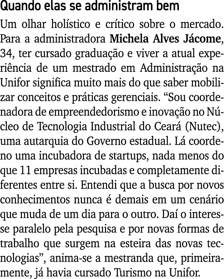 Quando elas se administram bem Um olhar holístico e crítico sobre o mercado  Para a administradora Michela Alves Jáco   