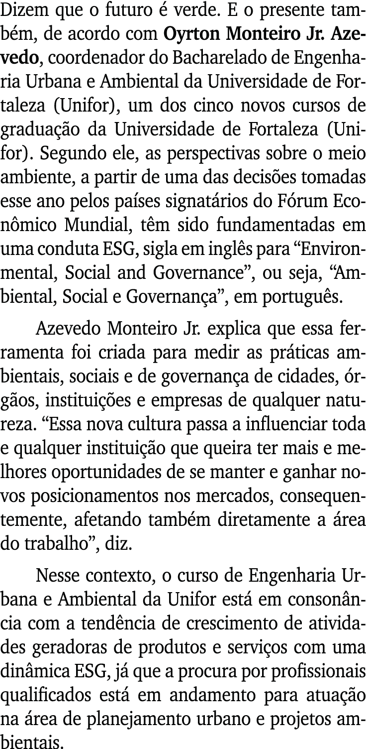 Dizem que o futuro é verde  E o presente também, de acordo com Oyrton Monteiro Jr  Azevedo, coordenador do Bacharelad   