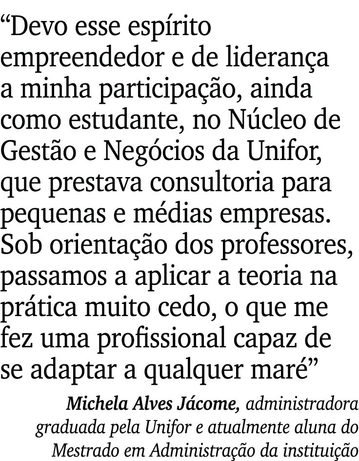  Devo esse espírito empreendedor e de liderança a minha participação, ainda como estudante, no Núcleo de Gestão e Neg   