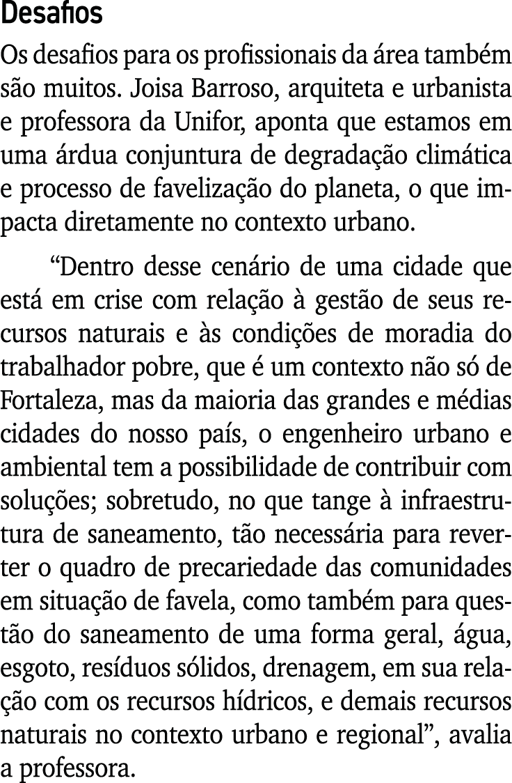 Desafios Os desafios para os profissionais da área também são muitos  Joisa Barroso, arquiteta e urbanista e professo   