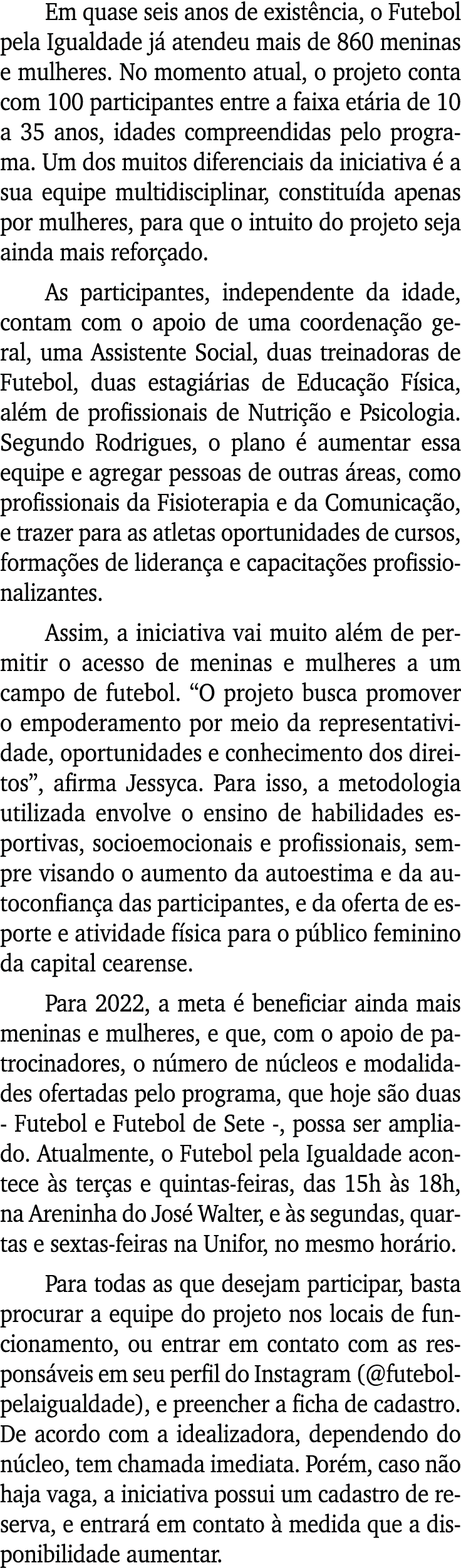 Em quase seis anos de existência, o Futebol pela Igualdade já atendeu mais de 860 meninas e mulheres  No momento atua   