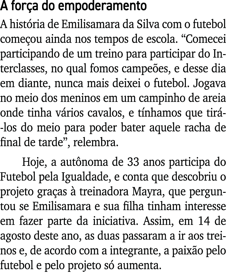 A força do empoderamento A história de Emilisamara da Silva com o futebol começou ainda nos tempos de escola   Comece   