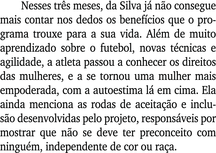 Nesses três meses, da Silva já não consegue mais contar nos dedos os benefícios que o programa trouxe para a sua vida   