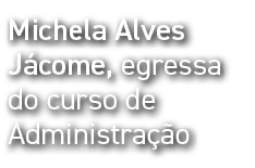 Michela Alves Jácome, egressa do curso de Administração