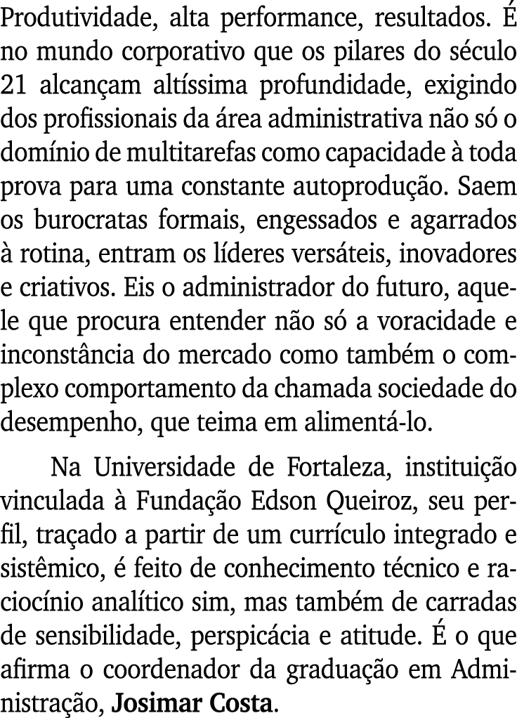 Produtividade, alta performance, resultados  É no mundo corporativo que os pilares do século 21 alcançam altíssima pr   