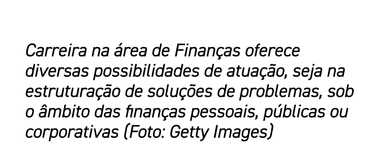 Carreira na área de Finanças oferece diversas possibilidades de atuação, seja na estruturação de soluções de problema   