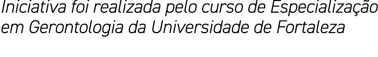 Iniciativa foi realizada pelo curso de Especialização em Gerontologia da Universidade de Fortaleza