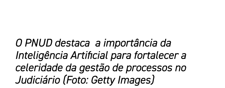 O PNUD destaca a importância da Inteligência Artificial para fortalecer a celeridade da gestão de processos no Judici   