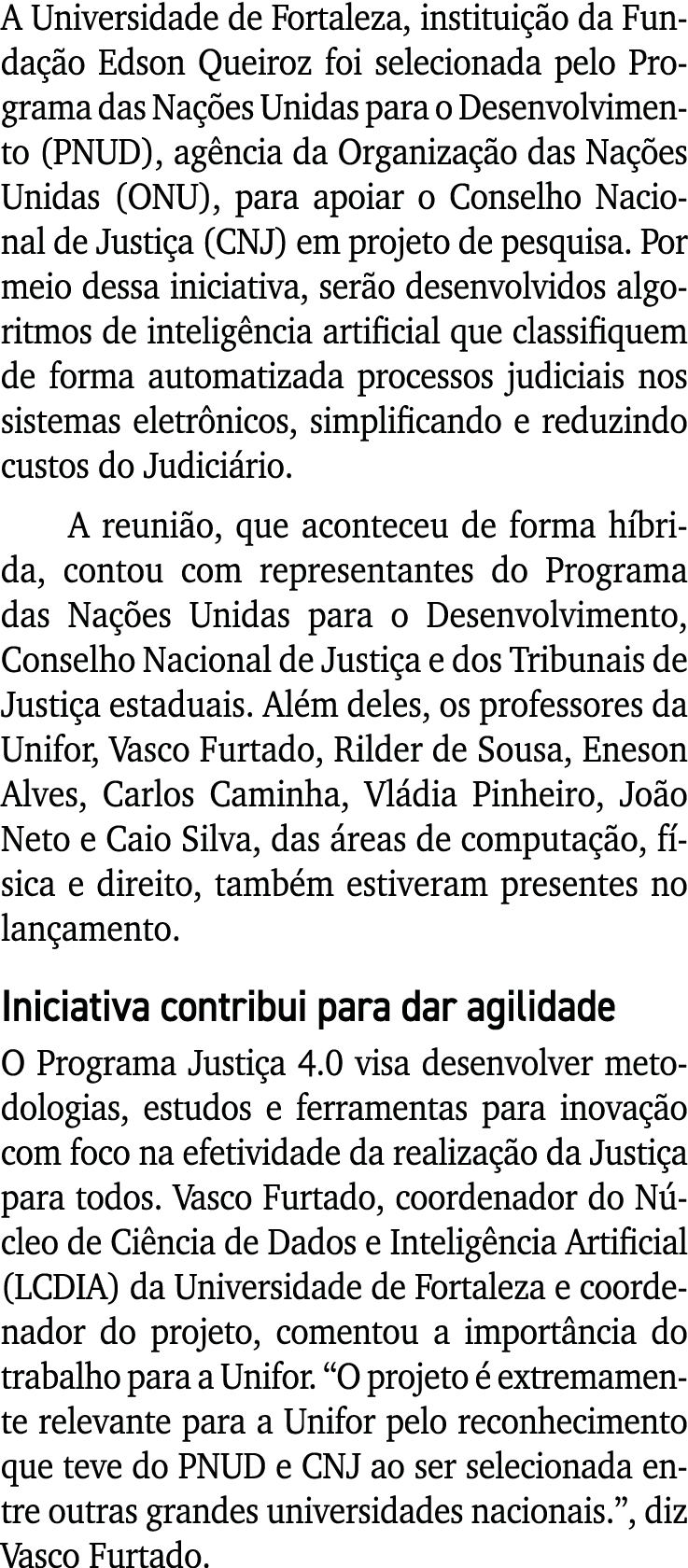 A Universidade de Fortaleza, instituição da Fundação Edson Queiroz foi selecionada pelo Programa das Nações Unidas pa   