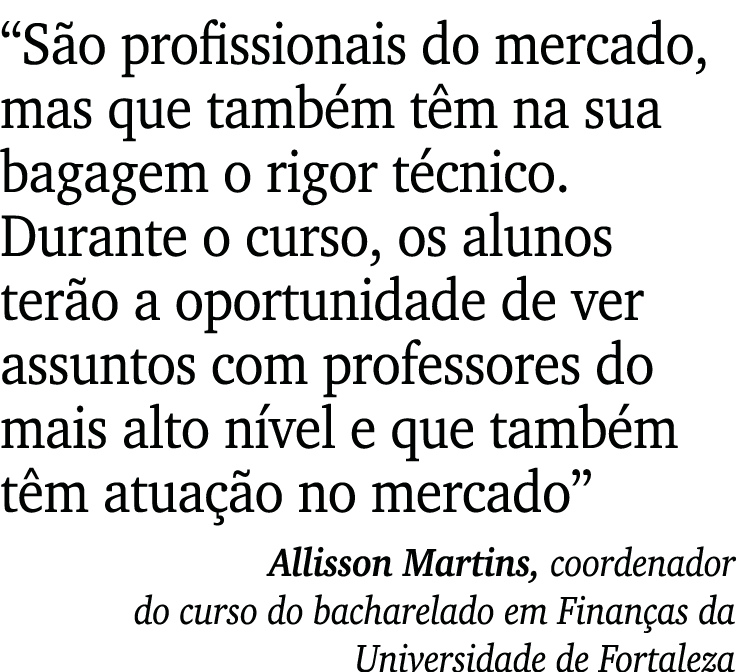  São profissionais do mercado, mas que também têm na sua bagagem o rigor técnico  Durante o curso, os alunos terão a    