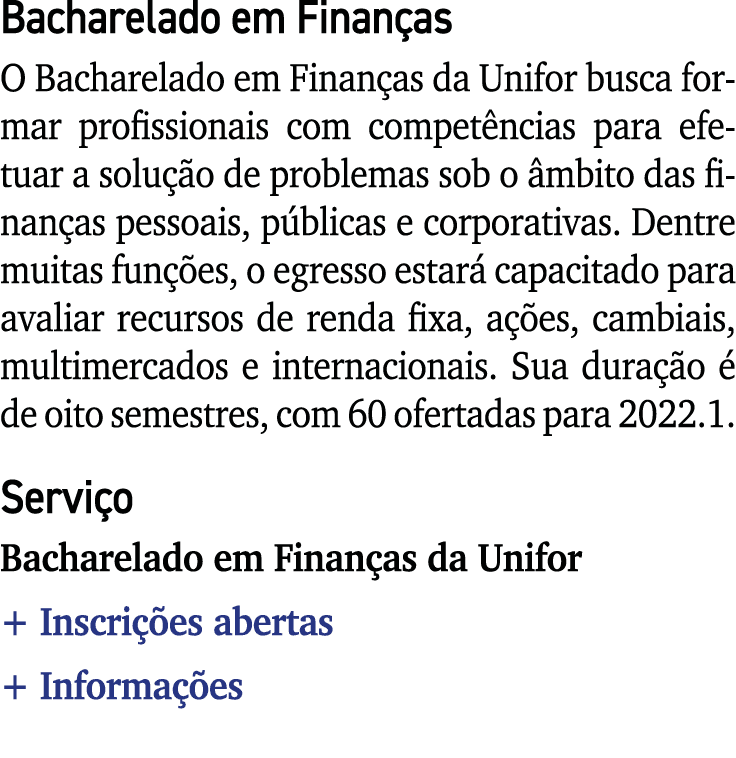 Bacharelado em Finanças O Bacharelado em Finanças da Unifor busca formar profissionais com competências para efetuar    