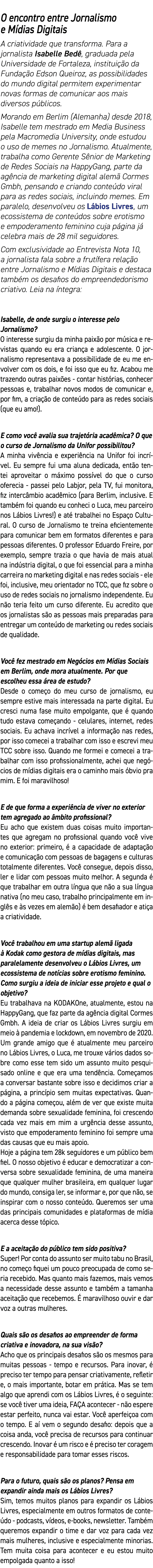 O encontro entre Jornalismo e Mídias Digitais A criatividade que transforma  Para a jornalista Isabelle Bedê, graduad   