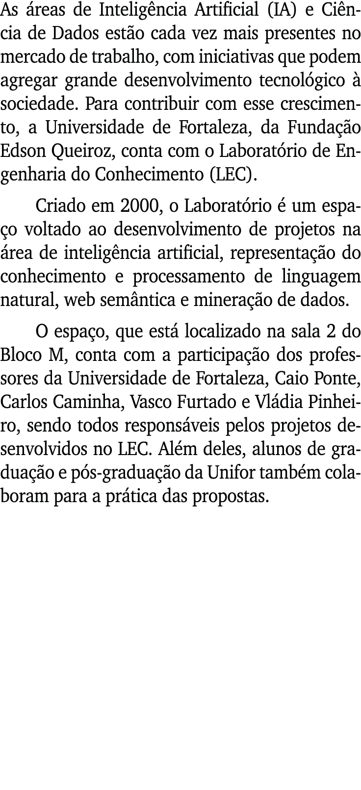 As áreas de Inteligência Artificial (IA) e Ciência de Dados estão cada vez mais presentes no mercado de trabalho, com   