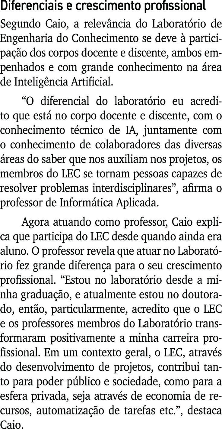 Diferenciais e crescimento profissional Segundo Caio, a relevância do Laboratório de Engenharia do Conhecimento se de   