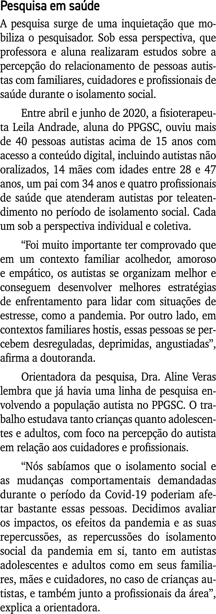 Pesquisa em saúde A pesquisa surge de uma inquietação que mobiliza o pesquisador  Sob essa perspectiva, que professor   